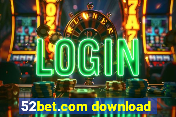 52bet.com download